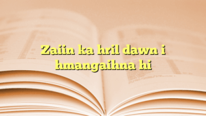 Zaiin ka hril dawn i hmangaihna hi
