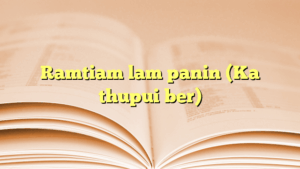 Ramtiam lam panin (Ka thupui ber)