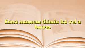 Enna nunnem thimin ka vel a bawm