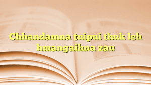 Chhandamna tuipui thuk leh hmangaihna zau