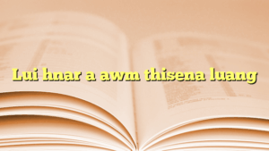 Lui hnar a awm thisena luang