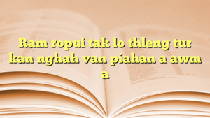 Ram ropui tak lo thleng tur kan nghah van piahan a awm a