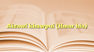 Aizawl khawpui (Hmar hla)