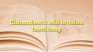 Chhandamtu min hruaina lamtluang