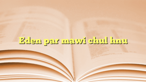 Eden par mawi chul hnu