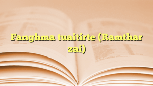 Fanghma tuaitirte (Ramthar zai)