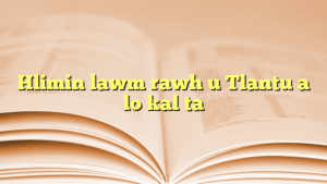 Hlimin lawm rawh u Tlantu a lo kal ta