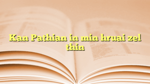 Kan Pathian in min hruai zel thin