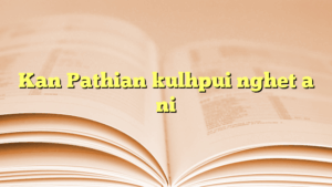 Kan Pathian kulhpui nghet a ni
