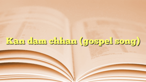 Kan dam chhan