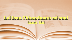 Lal Isua Chhandamtu mi sual tana thi