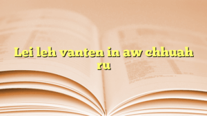 Lei leh vanten in aw chhuah ru