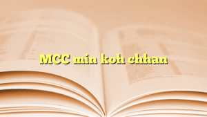MCC min koh chhan