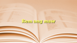 Rem ang maw