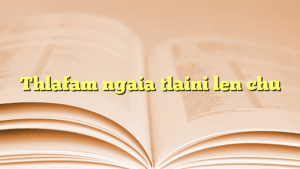 Thlafam ngaia tlaini len chu