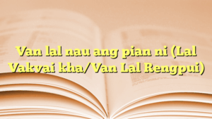 Ngai teh, Van Lal nau ang pianni