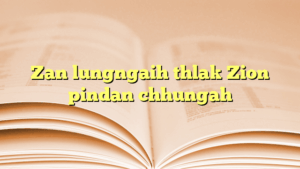 Zan lungngaih thlak Zion pindan chhungah
