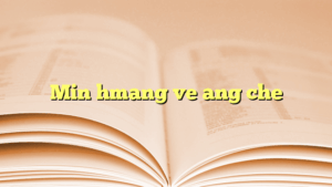 Min hmang ve ang che